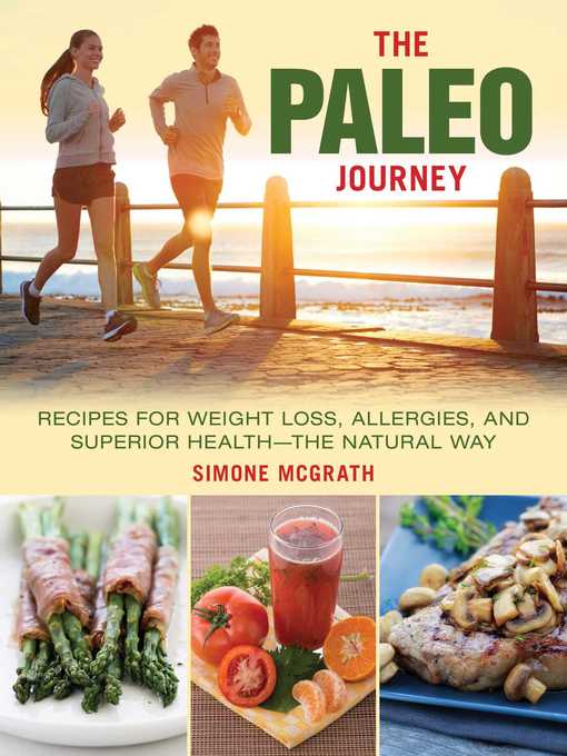Title details for The Paleo Journey: Recipes for Weight Loss, Allergies, and Superior Health?the Natural Way by Simone McGrath - Available